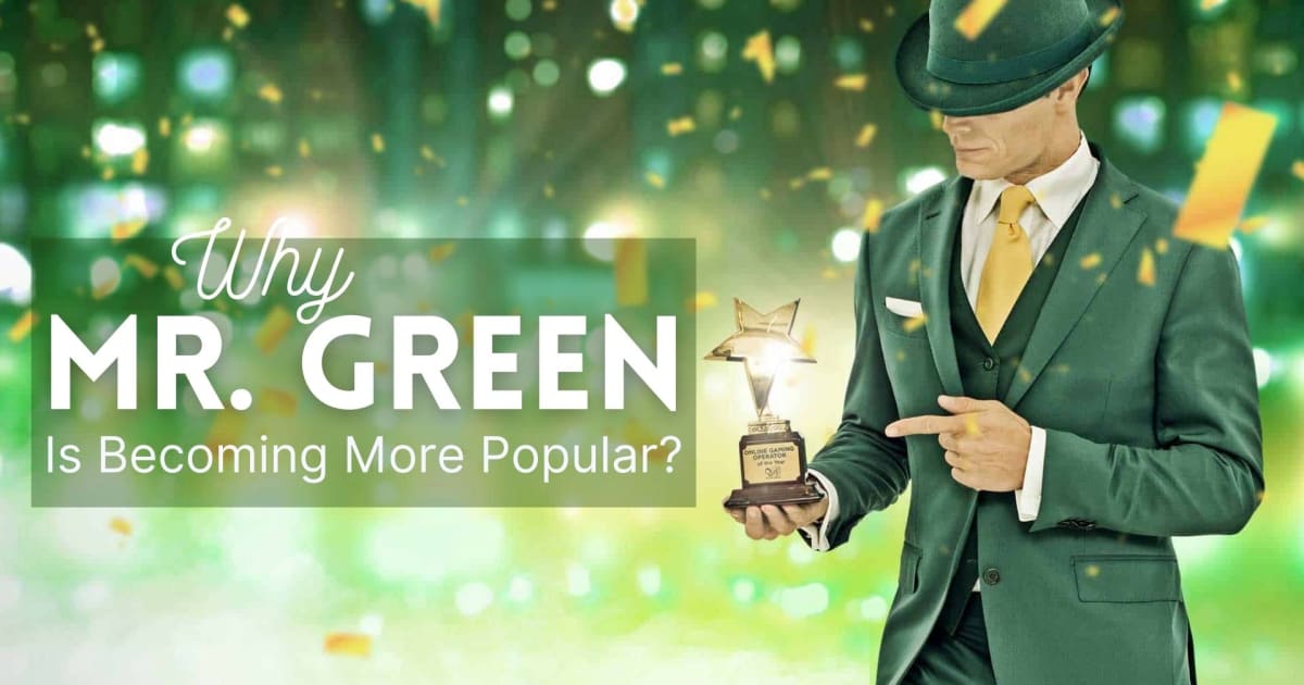 Kāpēc Mr. Green tiešsaistes kazino kļūst arvien populārāks
