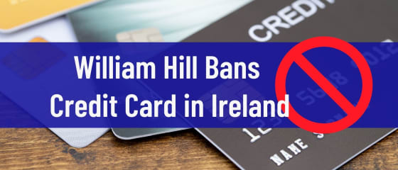 William Hill aizliedz kredītkarti Īrijā